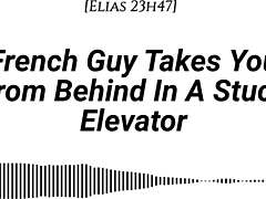 A French guy takes you from behind in a stuck elevator, whispering dirty talk with real accent.